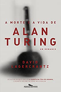 Livro A morte e a vida de Alan Turing: Um romance