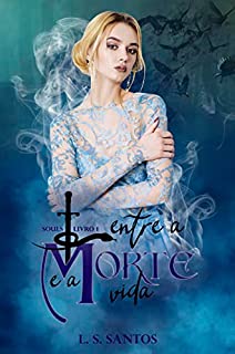 Livro Entre a morte e a vida (Souls Livro 1)