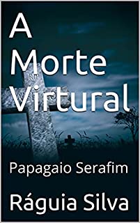 Livro A Morte Virtural : Papagaio Serafim