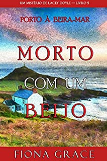 Livro Morto Com Um Beijo (Um Mistério de Lacey Doyle — Livro 5)