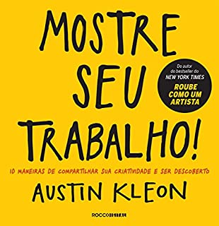 Mostre seu trabalho!: 10 maneiras de compartilhar sua criatividade e ser descoberto (Pitch Deck)