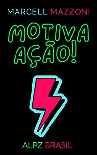 Livro Motiva Ação!: Os Segredos De Ouro De Quem Faz E Acontece!