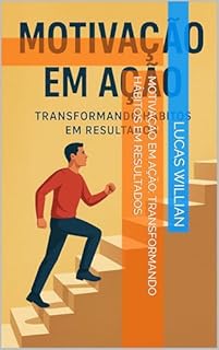 Livro Motivação em Ação: Transformando Hábitos em Resultados