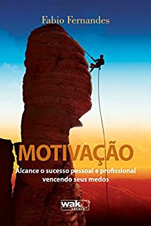 Livro Motivação Alcance o Sucesso Pessoal e Profissional Vencendo Seus Medos