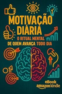 Livro Motivação Diária: O Ritual Mental de Quem Avança Todo Dia