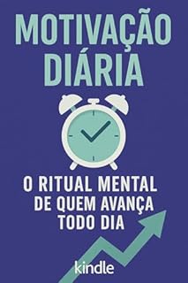 Livro Motivação Diária: O Ritual Mental de Quem Avança Todo Dia