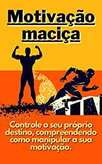 Livro Motivação maciça: Controle o seu próprio destino, compreendendo como manipular a sua motivação.