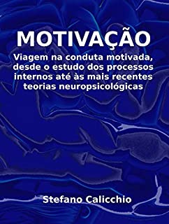 Livro A MOTIVAÇÃO. Viagem na conduta motivada, desde o estudo dos processos internos até às mais recentes teorias neuropsicológicas