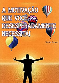 A Motivação que você Desesperadamente Necessita! (Vida Livro 2)