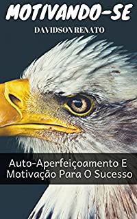 Livro Motivando-Se: Auto-Aperfeiçoamento E Motivação Para O Sucesso