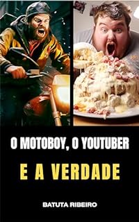 O Motoboy, O Youtuber e A Verdade