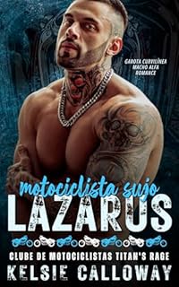 Livro Motociclista Sujo Lazarus: Garota Curvilínea Macho Alfa Romance (Clube de Motociclistas Titan's Rage Livro 1)