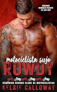 Livro Motociclista Sujo Rowdy: Romance Sombrio Picante De Bad Boy (Demônios Negros Clube De Motociclistas Livro 1)