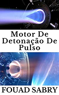 Livro Motor De Detonação De Pulso: Como devemos viajar de Londres a Nova York em 45 minutos em vez de 8 horas? (Tecnologias Emergentes No Espaço [Portuguese] Livro 2)