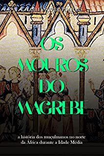 Livro Os mouros do Magrebe: a história dos muçulmanos no norte da África durante a Idade Média