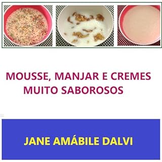 MOUSSE, MANJAR E CREMES MUITO SABOROSOS