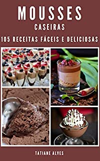 Livro Mousses Caseiras - 105 receitas fáceis e deliciosas