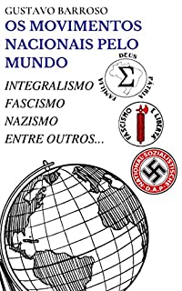 Livro Os Movimentos Nacionais pelo Mundo: Integralismo, Fascismo, Nazismo, entre outros.