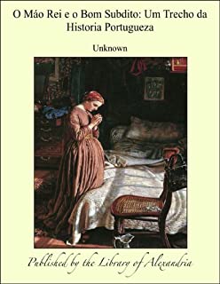 Livro O Mßo Rei e o Bom Subdito: Um Trecho da Historia Portugueza