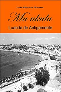 Mu ukulu, luanda de antigamente