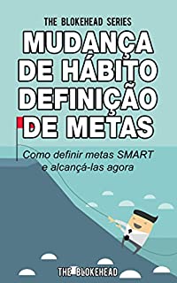 Livro Mudança de Hábito Definição de Metas: Como definir metas SMART e alcançá-las agora