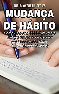 Livro Mudança de Hábito: Como escrever 3000 palavras e evitar o bloqueio de escritor