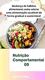 Livro Mudança de hábitos alimentares : Como adotar uma alimentação saudável de forma gradual e sustentável (Nutrição Comportamental - Saúde & Vida)