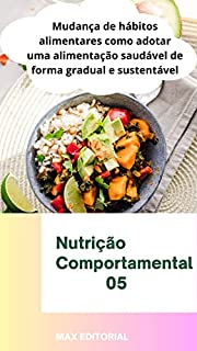 Livro Mudança de hábitos alimentares : Como adotar uma alimentação saudável de forma gradual e sustentável (Nutrição Comportamental - Saúde & Vida)