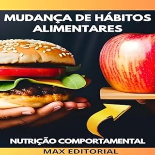 Livro Mudança de hábitos alimentares: Como adotar uma alimentação saudável de forma gradual e sustentável (Nutrição Comportamental - Saúde & Vida Livro 1)