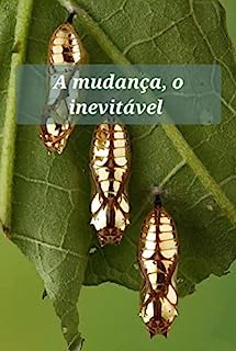 A mudança, o inevitável