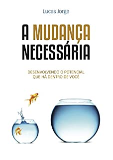 Livro A Mudança Necessária: Desenvolvendo o potencial que há dentro de você