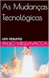 Livro As Mudanças Tecnológicas: um resumo