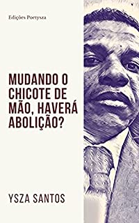 Livro Mudando o chicote de mão, haverá abolição?