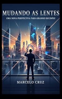 Livro Mudando as Lentes: Uma nova expectativa para grandes decições
