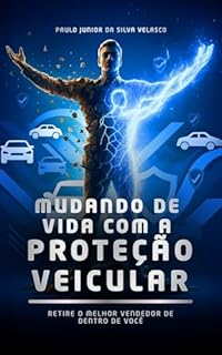 Mudando de vida com a proteção veicular: Retire o melhor vendedor de dentro de você