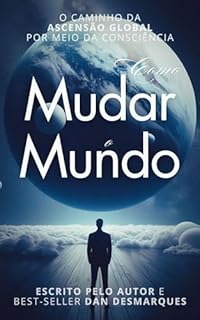Livro Como Mudar o Mundo: O Caminho da Ascensão Global por meio da Consciência