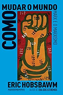 Livro Como Mudar o Mundo - Marx e o Marxismo, 1840-2011