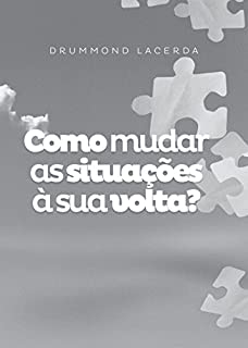 Livro Como Mudar as Situações à Sua Volta (Mensagens Livro 316)