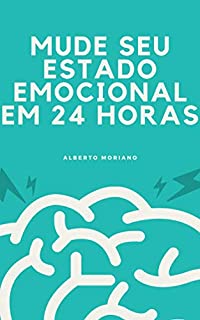 Livro MUDE SEU ESTADO EMOCIONAL EM 24 HORAS