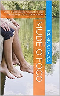 Livro Mude o Foco: Como o Eclesiastes nos ajuda a lidar com dinheiro, fama, poder e sexo.