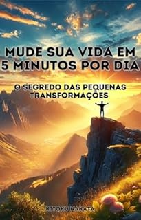 Livro Mude Sua Vida em 5 Minutos por Dia: O Segredo das Pequenas Transformações