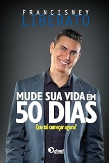 Livro Mude sua vida em 50 dias: Que tal começar agora?