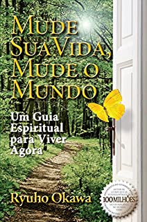 Livro Mude Sua Vida, Mude o Mundo: Um Guia Espiritual Para Viver Agora