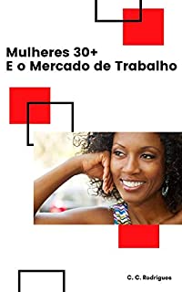 A mulher 30+ e o mercado de trabalho