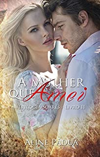 Livro A mulher que amei - Trilogia Soares - Livro 2