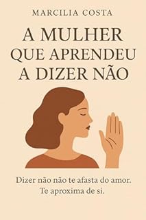 Livro A mulher que aprendeu a dizer não (Autoconhecimento e relacionamentos)