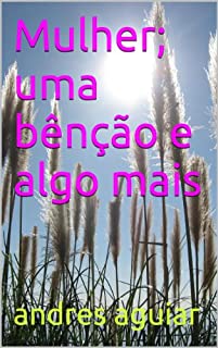 Livro Mulher; uma bênção e algo mais