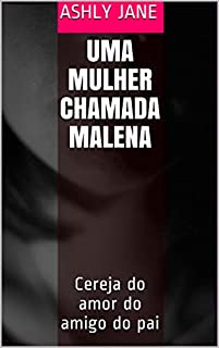 Livro Uma mulher chamada Malena: Cereja do amor do amigo do pai