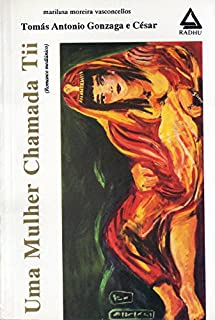 Livro Uma Mulher Chamada Tii (coleção Tomás Antônio Gonzaga Livro 9)