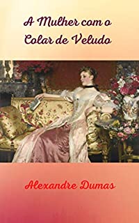 Livro A Mulher com o Colar de Veludo: Um trabalho fantástico, casos de amor, paixão, dor e terror.